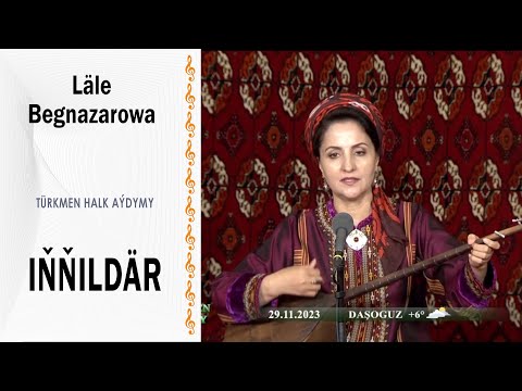 Läle Begnazarowa - Iňňildär