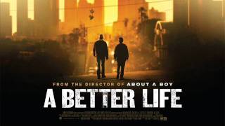 Fragment soundtrack to A Better Life (Coming Home) by Alexandre Desplat