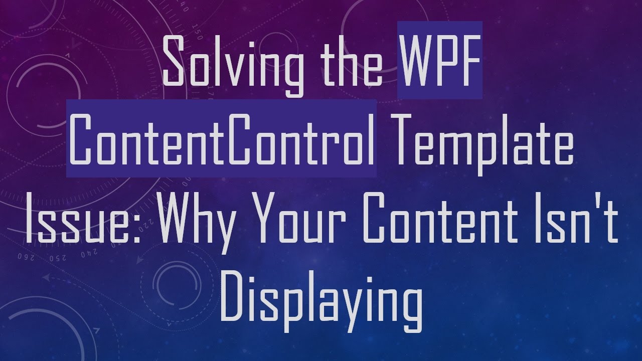 Solving the WPF ContentControl Template Issue: Why Your Content Isn't Displaying
