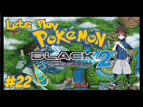 Lets Play Pokemon Black 2 Ep 22