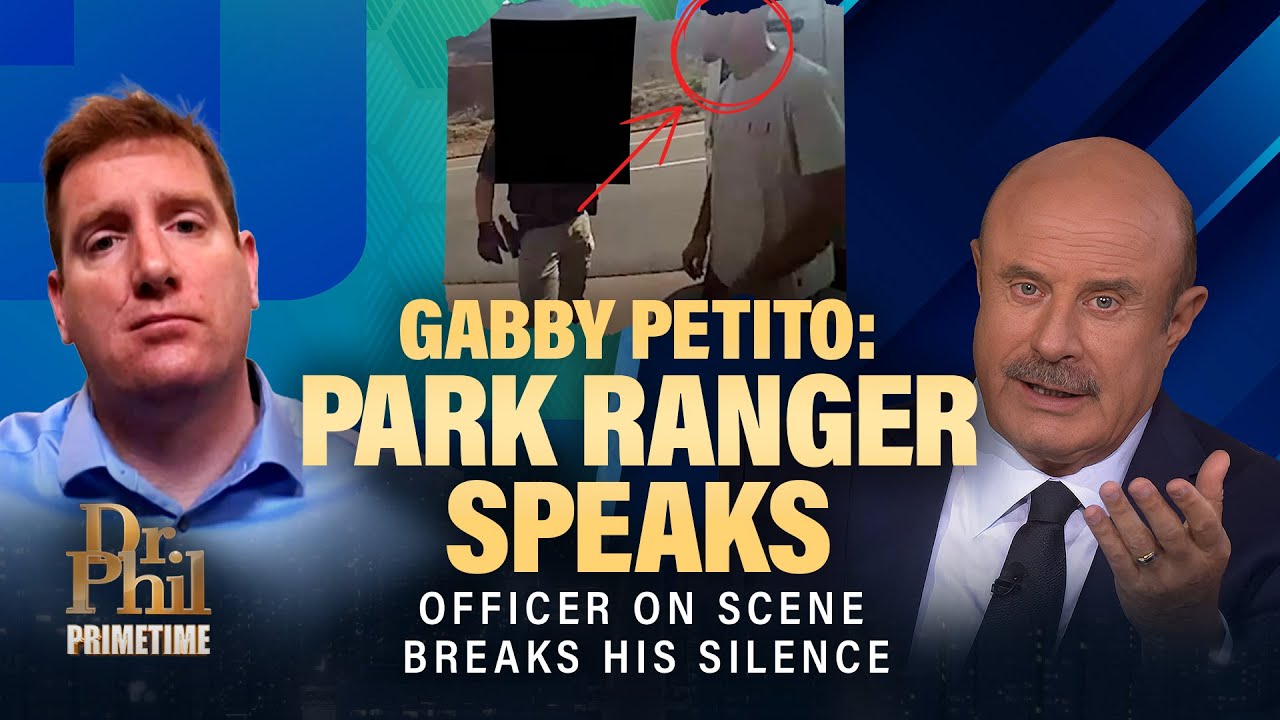 “We Failed Her”: Park Ranger Breaks Silence on Gabby Petito | Dr. Phil Primetime