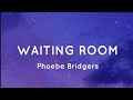 Phoebe Bridgers Waiting Room Lyrics