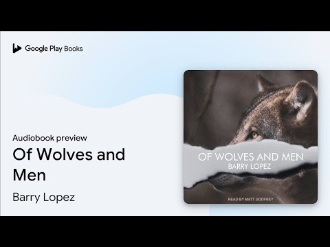 Of Wolves and Men by Barry Lopez · Audiobook preview