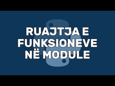 Ruajtja e Funksioneve në Module | Funksionet | Python | Programim | Informatikë