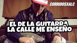 El De La Guitarra Ft abraham Vazquez - La Calle Me Enseño (ESTRENO)(SUSCRIBANSE 2018)(CORRIDOS 2018)