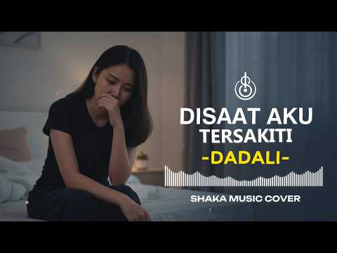 DISAAT AKU TERSAKITI-DADALI | COVER BY SHAKA MUSIC