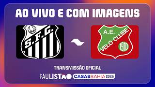 JOGO COMPLETO (LIVE): SANTOS X VELO CLUBE  | PAULISTÃO CASAS BAHIA