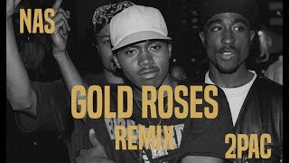 2Pac &amp; NAS - Gold Roses Remix