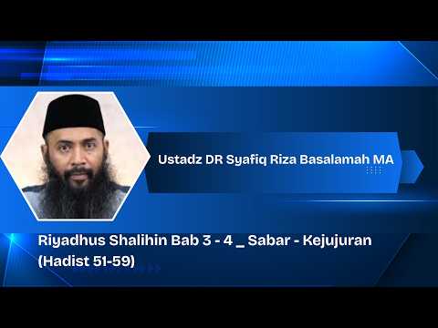Riyadhus Shalihin Bab 3-4, Sabar-Kejujuran Hadist 51-59,  Ustadz Dr. Syafiq Riza Basalamah, Ma