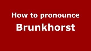 How to pronounce Brunkhorst