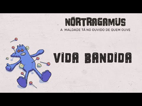 NORTRAGAMUS - VIDA BANDIDA SKIT