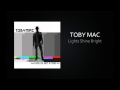 TobyMac - Lights Shine Bright (ft. Hollyn) 