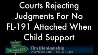 Courts Rejecting Divorce Judgments For No FL 191 Attached When Child Support