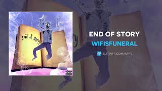 Wifisfuneral - End Of Story (AUDIO)