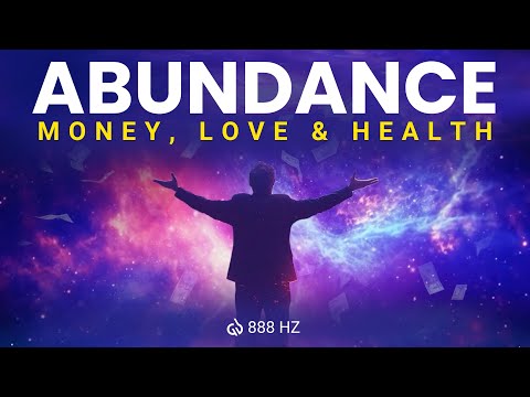 888 Hz Abundance of Money, Love & Health: Most Powerful Frequency of the Universe
