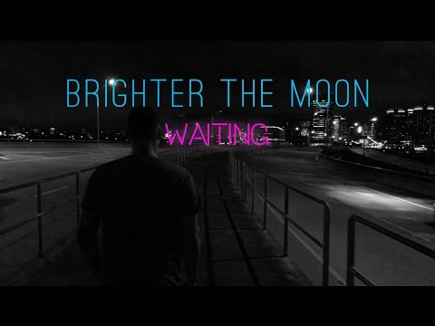 Brighter The Moon - Waiting