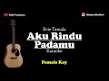 Aku Rindu Padamu - Evi Tamala | Female Key | KARAOKE AKUSTIK