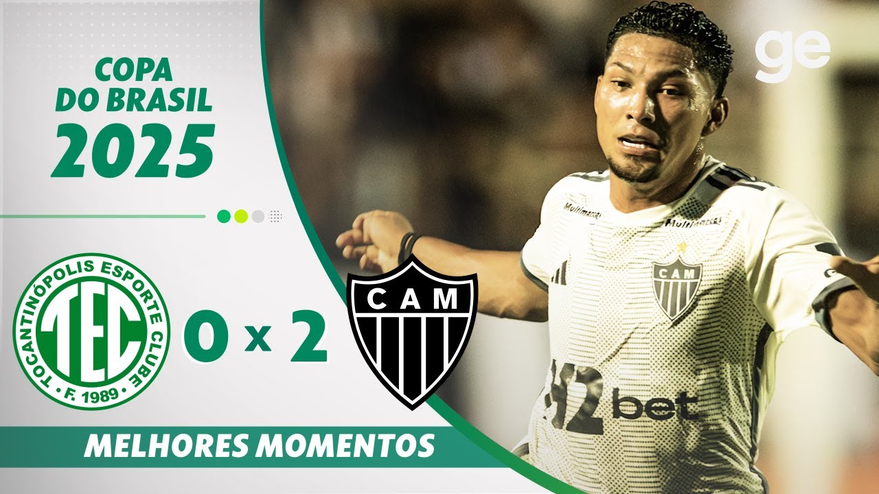 TOCANTINÓPOLIS 0 X 2 ATLÉTICO-MG | MELHORES MOMENTOS | COPA DO BRASIL 2025 | ge.globo
