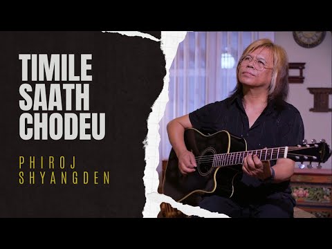 Phiroj Shyangden - Timile Saath Chodeu