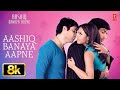 Aashiq Banaya Aapne 8K Full Song Himesh Reshammiya Shreya Ghoshal Emraan Hashmi Tanushree