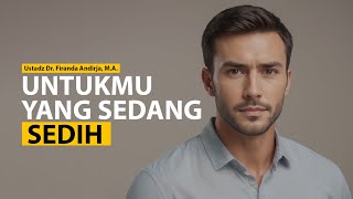 Download lagu UNTUKMU YANG SEDANG SEDIH - Ustadz Dr. Firanda Andirja, M.A. mp3