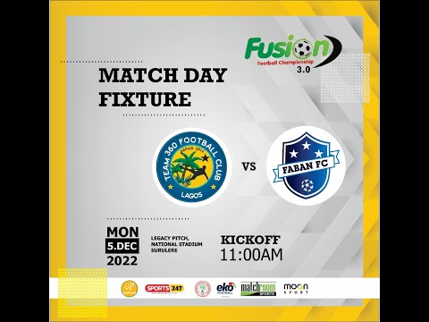 FUSION FOOTBALL CHAMPIONSHIP: TEAM360 FC VS FABAN FC
