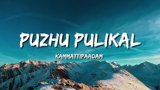 Download lagu Puzhu Pulikal (Reprise Editon) Lyrics - Kammattipaadam • akkaanum maamalayonnum mp3