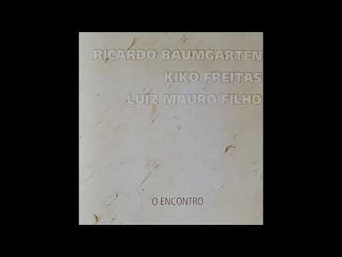 O Encontro / Ricardo Baumgarten - Kiko Freitas - Luiz Mauro Filho