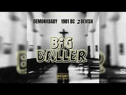2Devish - BIG BALLER ft. Demonxbaby & 1981BC (Official Music Audio)