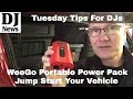 Something to Keep Your DJ Vehicle On The Road | WeeGo Portable Jump Starter | Disc Jockey News