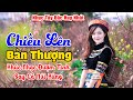 LK Nhạc Tây Bắc Hay Nhất 2024 CHIỀU LÊN BẢN THƯỢNG Nhạc Vùng Cao Tây Bắc Say Qu