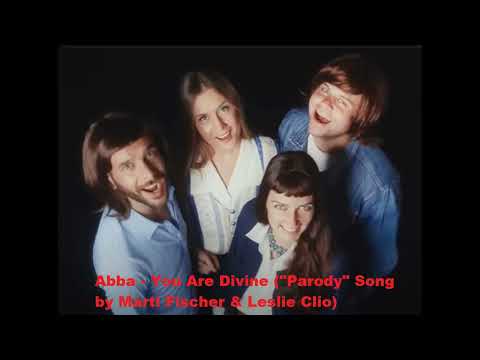 Abba-You Are Divine (Parody Song by Marti Fischer and Leslie Clio)