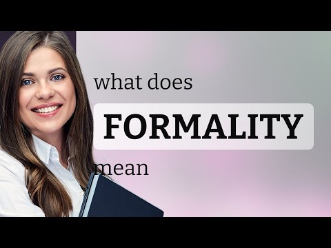 Formality &mdash; meaning of FORMALITY