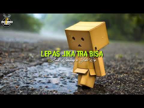 Lepas jika tra bisa [Anak Kampoeng x Jubi Rap]official lirick video