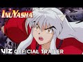 Official English Trailer Extended | Inuyasha, Set 1 | VIZ