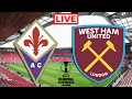 FIORENTINA Vs WEST HAM Live Stream Europa Conference League Final Football Watchalong