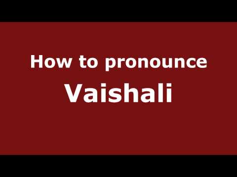 How to Pronounce Vaishali - PronounceNames.com