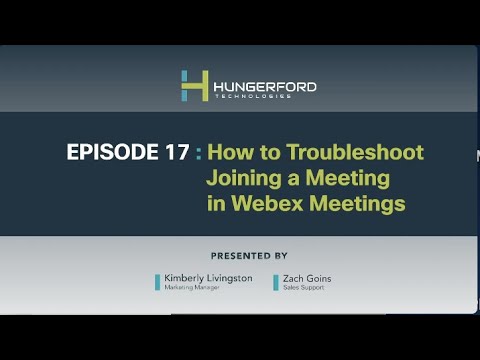 Webex Wednesday @1: Episode 17 - How to Troubleshoot Joining a Meeting in Webex Meetings