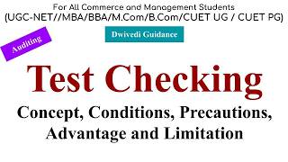 Test Checking in auditing, test checking conditions, Test Checking precautions, advantages, Auditing