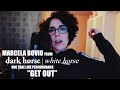 Dark Horse White Horse - "Get Out" one take performance by Marcela Bovio