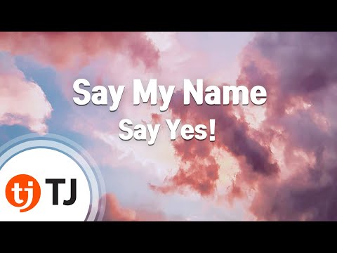[TJ노래방] Say My Name - Say Yes! / TJ Karaoke