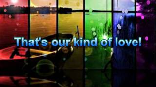 Lady Antebellum - Our Kind Of Love - With Lyrics