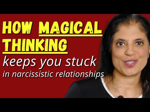 How magical thinking keeps you stuck in narcissistic relationships