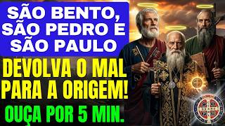 🛑 ORAÇÃO DE BATALHA A SÃO BENTO, SÃO PEDRO E SÃO PAULO - DEVOLVA O MAL AO DEVIDO LUGAR