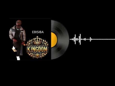 EBISIBA BY REAL KINGDOM LYRICS