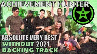Achievement Hunter - The Absolute Very Best 2021 WITHOUT backing track
