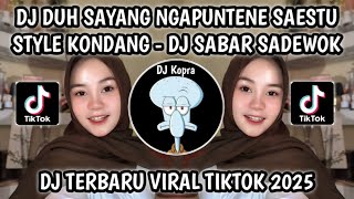 Download lagu DJ SABAR SADEWOK STYLE KONDANG || DJ DUH SAYANG NGAPUNTENE SAESTU SLOW KANE VIRAL TIKTOK 2025‼️ mp3