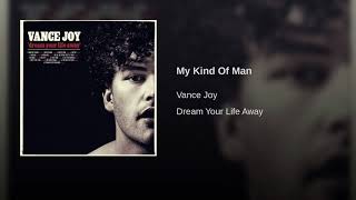 My Kind Of Man- Vance Joy