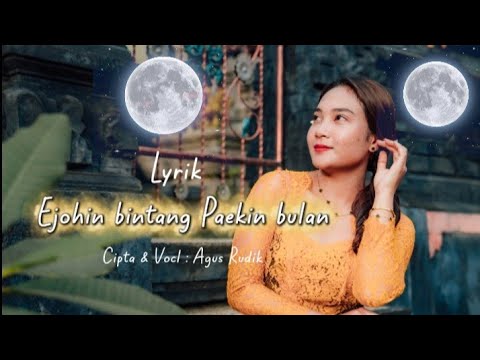 Ejohin bintang Paekin bulan - Agus Rudik ( Official Lirik) 