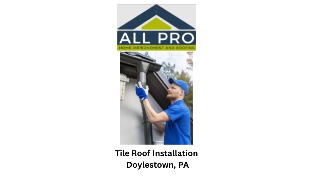 Tile Roof Installation Doylestown, PA - GraniteRise All Pro Roofing Service-DOYLESTOWN -Pa